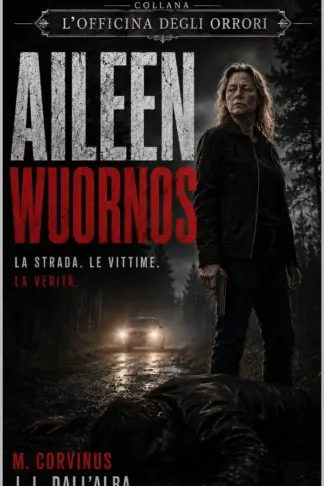 Copertina dell'ebook Aileen Wournos (L'Officina degli Orrori Vol. 4)