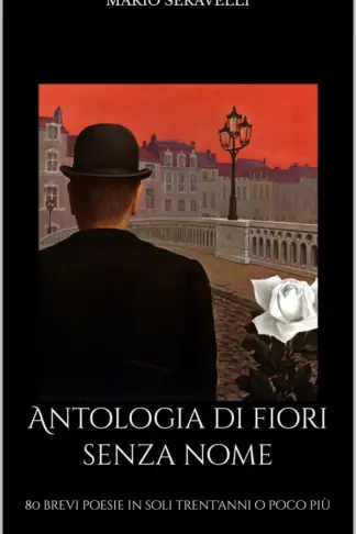 Copertina dell'ebook Antologia di fiori senza nome: 80 brevi poesie in soli trent'anni o poco più