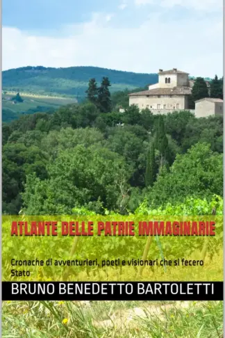 Copertina dell'ebook ATLANTE DELLE PATRIE IMMAGINARIE: Cronache di avventurieri, poeti e visionari che si fecero Stato (Argomenti curiosi ed insoliti Vol. 25)