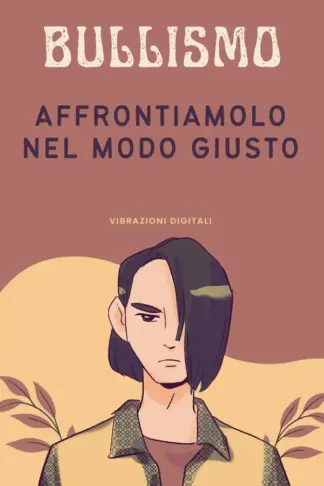 Copertina dell'ebook Bullismo: affrontiamolo nel modo giusto