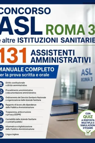 Copertina dell'ebook Concorso ASL Roma 3 e altre Istituzioni Sanitarie. 131 Assistenti Amministrativi: Manuale completo per la prova scritta e orale con teoria, quiz e contenuti online aggiornati.