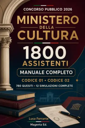Copertina dell'ebook Concorso Ministero della Cultura - Assistenti: Manuale completo per i profili Codice 01 e Codice 02 con teoria, 780 quesiti, 30 test, 12 simulazioni complete e soluzioni commentate