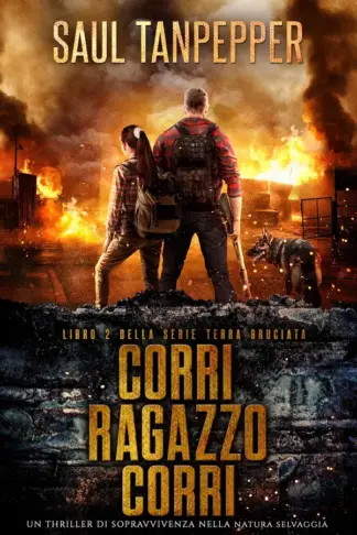 Copertina dell'ebook Corri ragazzo corri (edizione italiana di "Run Boy Run"): Un thriller di sopravvivenza nella natura selvaggia (TERRA BRUCIATA - Una serie sul collasso climatico Vol. 2)