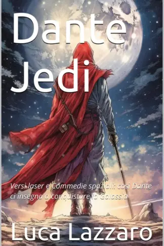 Copertina dell'ebook Dante Jedi: Versi laser e Commedie spaziali: così Dante ci insegna a conquistare la Galassia