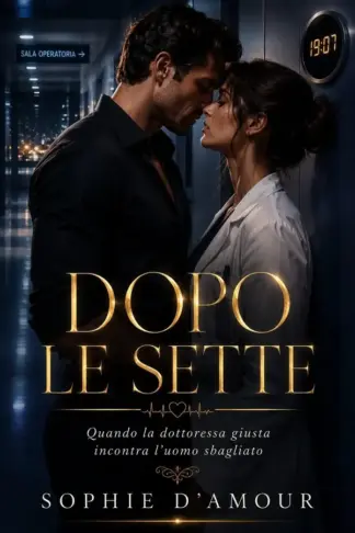 Copertina dell'ebook Dopo le Sette: Quando la dottoressa giusta incontra l'uomo sbagliato