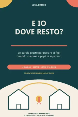 Copertina dell'ebook E IO DOVE RESTO?: Le parole giuste per parlare ai figli quando mamma e papà si separano
