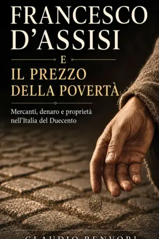 Copertina dell'ebook Francesco d'Assisi e il prezzo della povertà: Mercanti, denaro e proprietà nell'Italia del Duecento
