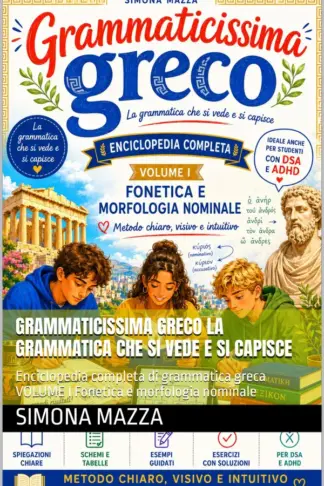 Copertina dell'ebook GRAMMATICISSIMA GRECO La grammatica che si vede e si capisce: Enciclopedia completa di grammatica greca VOLUME I Fonetica e morfologia nominale (Didattica ... Greco facile ADHD e DSA friendly Vol. 1)