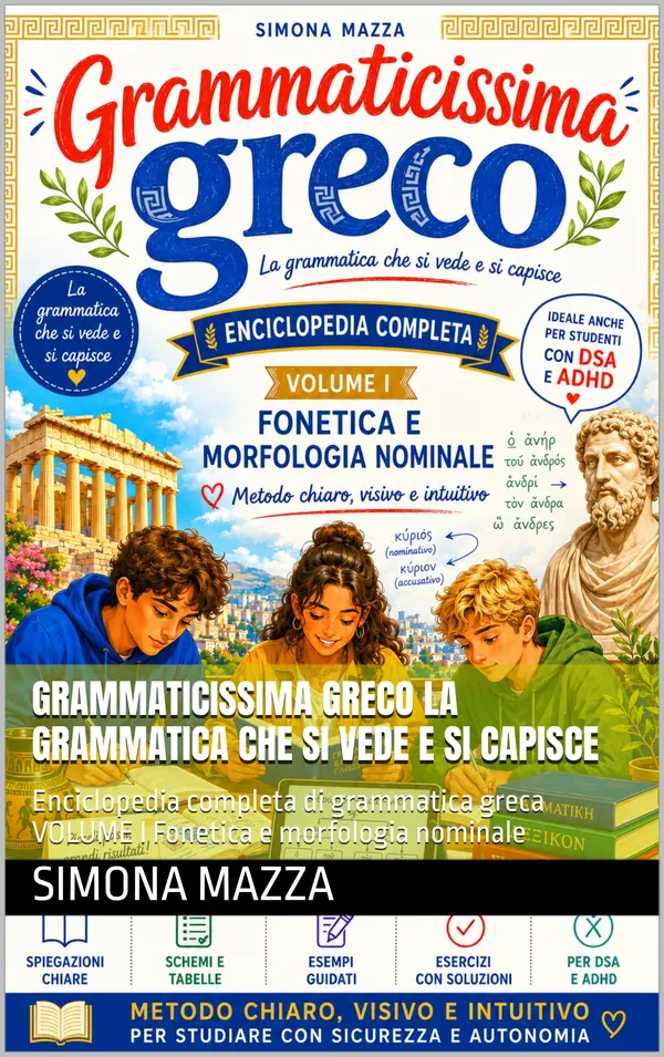 Copertina dell'ebook GRAMMATICISSIMA GRECO La grammatica che si vede e si capisce: Enciclopedia completa di grammatica greca VOLUME I Fonetica e morfologia nominale (Didattica ... Greco facile ADHD e DSA friendly Vol. 1)