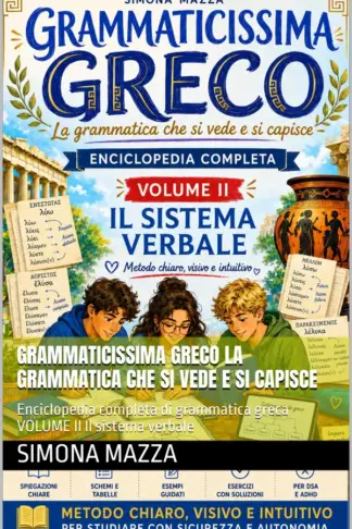 Copertina dell'ebook GRAMMATICISSIMA GRECO La grammatica che si vede e si capisce : Enciclopedia completa di grammatica greca VOLUME II Il sistema verbale (Didattica Smart- Greco facile ADHD e DSA friendly Vol. 2)