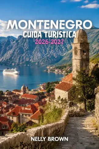 Copertina dell'ebook Guida Turistica del Montenegro 2026-2027: 15 consigli pratici per pianificare il tuo viaggio ed esplorare il Montenegro in tutta sicurezza (Include una mappa)