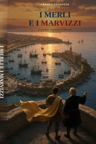 Copertina dell'ebook I MERLI ED I MARVIZZI: La rivolta antispagnola di Messina (1674-1678)