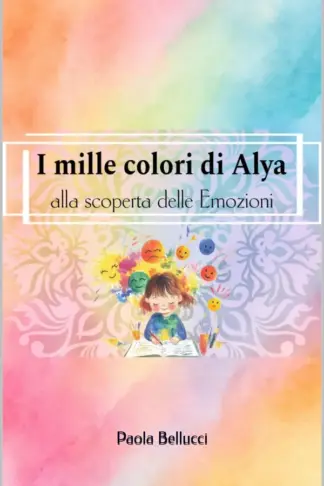 Copertina dell'ebook I mille colori di Alya: Alla scoperta delle Emozioni