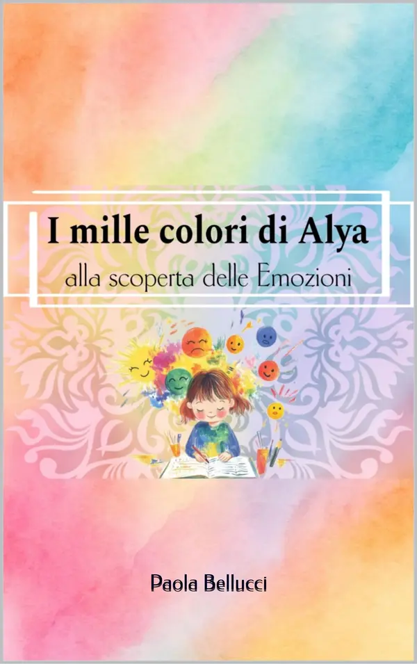Copertina dell'ebook I mille colori di Alya: Alla scoperta delle Emozioni