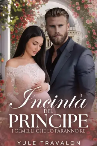 Copertina dell'ebook Incinta del Principe: I gemelli che lo faranno Re