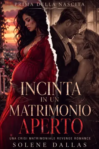 Copertina dell'ebook Incinta in un matrimonio aperto: Una crisi matrimoniale Revenge Romance (Prima della nascita Vol. 1)