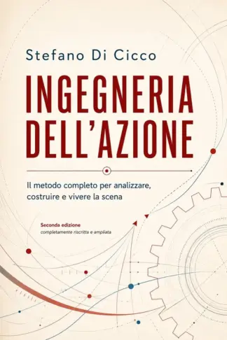 Copertina dell'ebook INGEGNERIA DELL'AZIONE: Il metodo completo per analizzare, costruire e vivere la scena