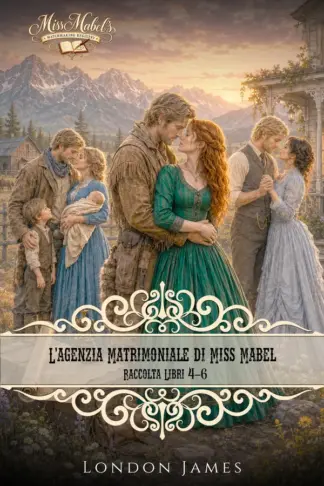 Copertina dell'ebook L'Agenzia Matrimoniale di Miss Mabel: Raccolta Libri 4-6