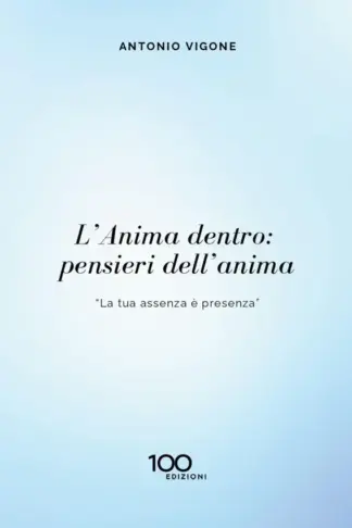 Copertina dell'ebook L'Anima dentro: pensieri dell'anima: "La tua assenza è presenza"