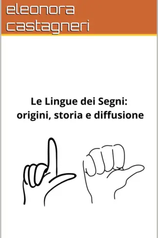 Copertina dell'ebook Le Lingue dei Segni: origini, storia e diffusione