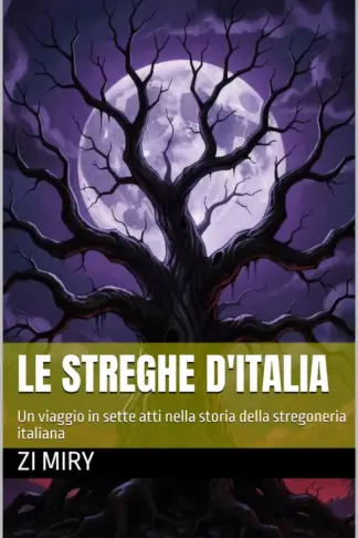 Copertina dell'ebook Le streghe d'Italia: Un viaggio in sette atti nella storia della stregoneria italiana
