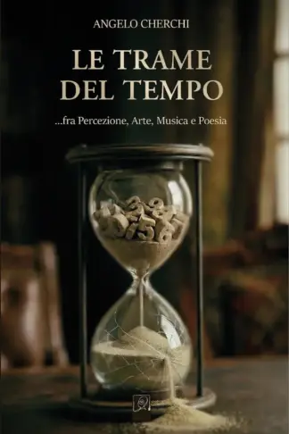 Copertina dell'ebook LE TRAME DEL TEMPO: ...fra Percezione, Arte, Musica e Poesia