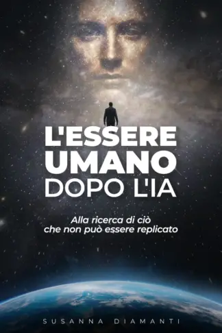 Copertina dell'ebook L'ESSERE UMANO DOPO L'IA: Alla ricerca di ciò che non può essere replicato