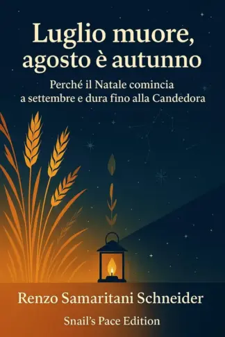 Copertina dell'ebook Luglio muore, agosto è autunno: Perché il Natale comincia a settembre e dura fino alla Candelora (Snail's Pace Edition)