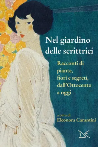 Copertina dell'ebook Nel giardino delle scrittrici: Racconti di piante, fiori e segreti, dall'Ottocento a oggi