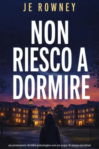Copertina dell'ebook Non riesco a dormire (Thriller psicologici di J.E. Rowney)