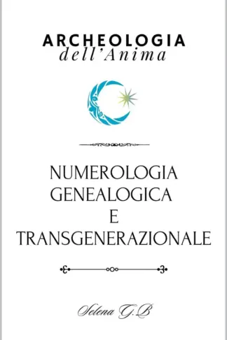 Copertina dell'ebook Numerologia Genealogica e Transgenerazionale (Archeologia dell'Anima: Manuali di Numerologia Applicata Vol. 5)