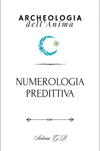 Copertina dell'ebook NUMEROLOGIA PREDITTIVA (Archeologia dell'Anima: Manuali di Numerologia Applicata Vol. 7)