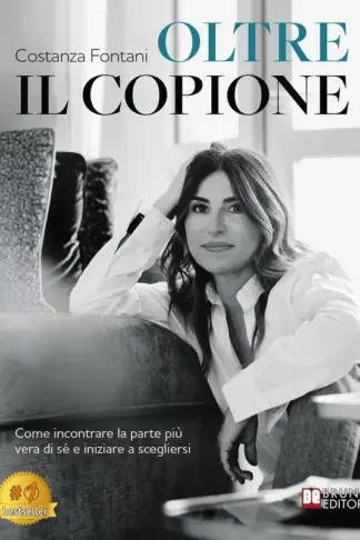 Copertina dell'ebook Oltre Il Copione: Come incontrare la parte più vera di sé e iniziare a scegliersi