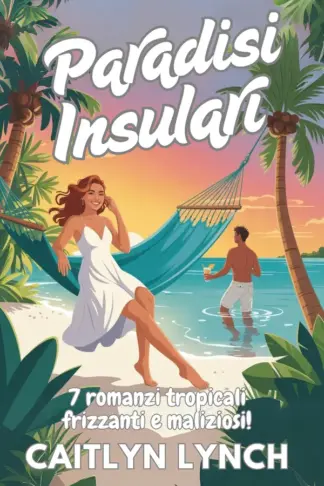 Copertina dell'ebook Paradisi Insulari: 7 romanzi tropicali frizzanti e maliziosi!