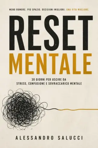 Copertina dell'ebook Reset Mentale: 30 giorni per uscire da stress, confusione e sovraccarico mentale