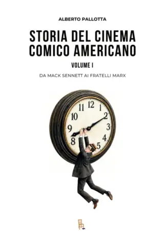 Copertina dell'ebook Storia del cinema comico americano. Volume 1: Dalle origini al cinema muto | La più completa storia illustrata del cinema comico americano (Che Storia!)