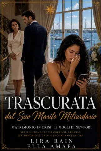 Copertina dell'ebook Trascurata dal Suo Marito Miliardario: Serie di Romanzi d'Amore Miliardario, Matrimonio in Crisi e Seconda Occasione (Il suo matrimonio in crisi Vol. 26)