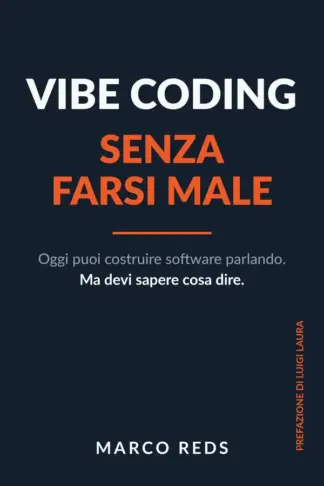 Copertina dell'ebook Vibe Coding Senza Farsi Male: Creare app e software con l'intelligenza artificiale senza saper programmare - pensa, costruisci, collauda, lancia