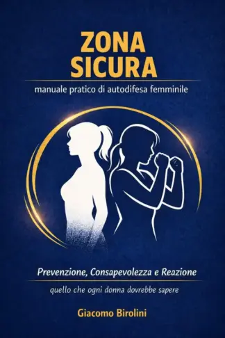 Copertina dell'ebook Zona Sicura: Manuale pratico di autodifesa femminile