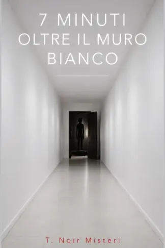 Copertina dell'ebook 7 MINUTI OLTRE IL MURO BIANCO