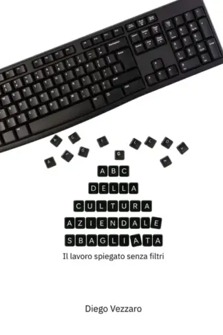 Copertina dell'ebook ABC della cultura aziendale sbagliata: Il lavoro spiegato senza filtri