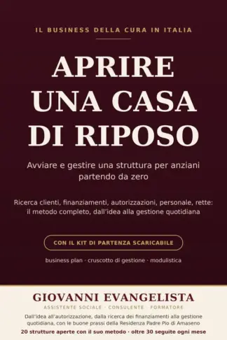 Copertina dell'ebook Aprire una casa di riposo: Il business della cura in Italia: avviare e gestire una struttura per anziani partendo da zero