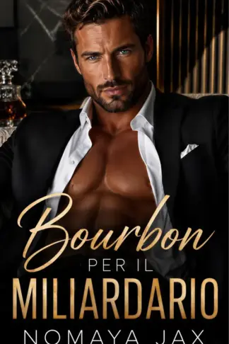 Copertina dell'ebook Bourbon per il miliardario: Una storia d'amore proibita con un miliardario e una finta relazione (Prendere o lasciare Vol. 15)
