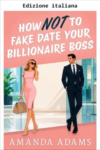 Copertina dell'ebook Come non fingere di uscire con il tuo capo miliardario