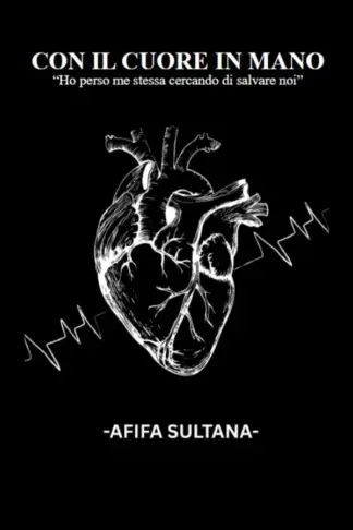 Copertina dell'ebook CON IL CUORE IN MANO: "Ho perso me stessa cercando di salvare noi"