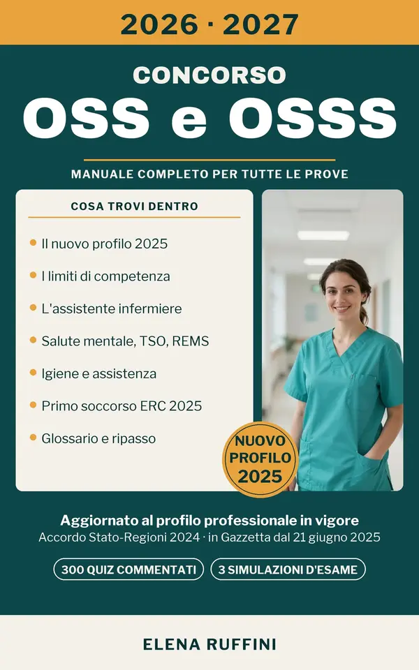 Copertina dell'ebook CONCORSO OSS E OSSS 2026-2027: Manuale Completo Aggiornato al Nuovo Profilo OSS e all'Assistente Infermiere: Limiti di Competenza, Salute Mentale e REMS, 300 Quiz Commentati e 3 Simulazioni
