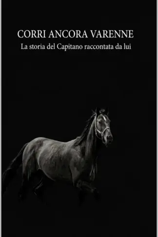 Copertina dell'ebook Corri ancora Varenne: La storia del Capitano raccontata da lui (Cuori in corsa Vol. 1)