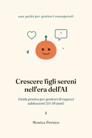 Copertina dell'ebook Crescere figli sereni nell'era dell'AI - 14-18 anni: Guida pratica per genitori di ragazzi adolescenti (Formazione AI Responsabile)