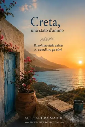 Copertina dell'ebook Creta,uno stato d'animo : Il profumo della salvia e i ricordi tra gli ulivi