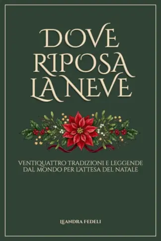 Copertina dell'ebook Dove riposa la neve, ventiquattro tradizioni e leggende dal mondo per l'attesa del Natale : Calendario dell'avvento narrativo